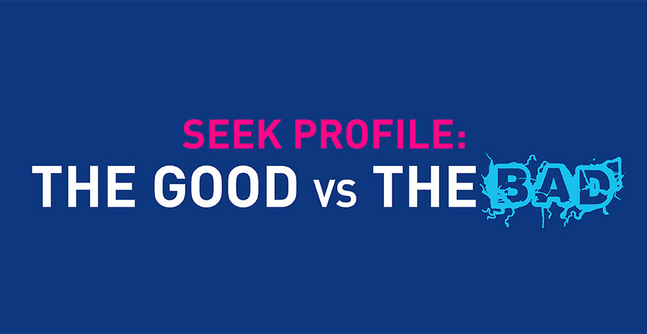 SEEK Profile - the good and the bad